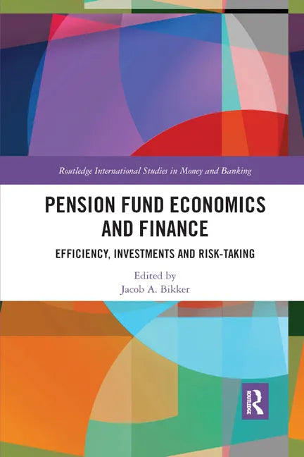 Pension Fund Economics and Finance: Efficiency, Investments and Risk-Taking - Paperback