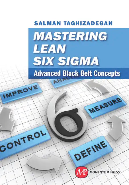 Mastering Lean Six Sigma: Advanced Black Belt Concepts - Hardcover