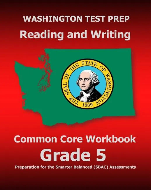 WASHINGTON TEST PREP Reading and Writing Common Core Workbook Grade 5: Preparation for the Smarter Balanced (SBAC) Assessments - Paperback