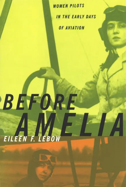 Before Amelia: Women Pilots in the Early Days of Aviation - Paperback
