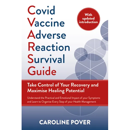 Covid Vaccine Adverse Reaction Survival Guide: Take Control of Your Recovery and Maximise Healing Potential - Paperback
