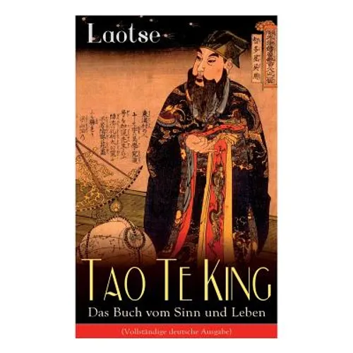 Tao Te King - Das Buch vom Sinn und Leben: Daodejing - Die Gründungsschrift des Daoismus (Aus der Serie Chinesische Weisheiten) - Paperback