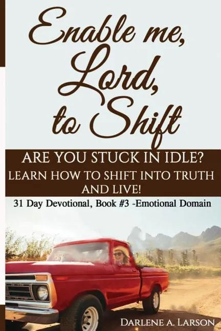 Enable Me, Lord, to Shift: Are you stuck in idle? Learn how to shift into Truth and live! Emotional Domain! - Paperback