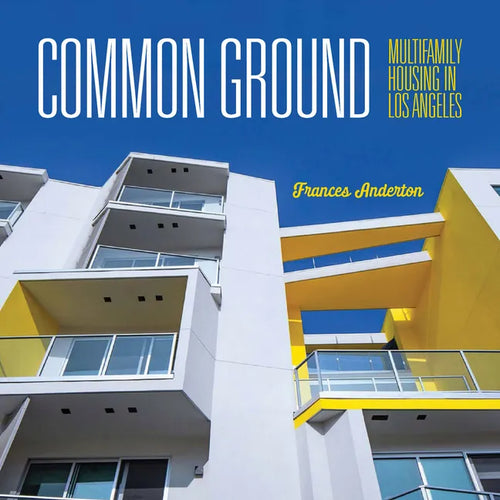 Common Ground: Multi-Family Housing in Los Angeles - Hardcover