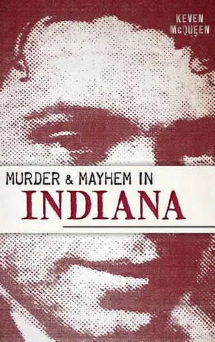 Murder & Mayhem in Indiana - Hardcover