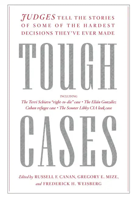 Tough Cases: Judges Tell the Stories of Some of the Hardest Decisions They've Ever Made - Hardcover