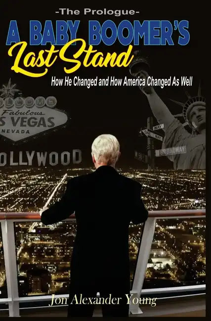 A Baby Boomer's Last Stand: The Prologue - Hardcover