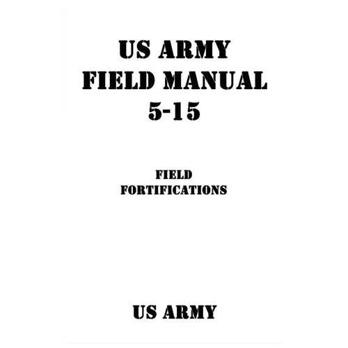 US Army Field Manual 5-15 Field Fortifications - Paperback