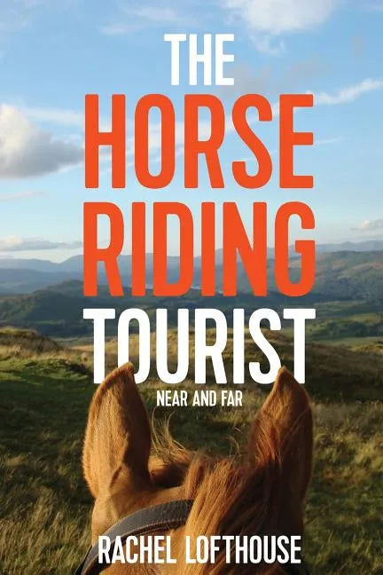 The Horse Riding Tourist: Near and Far - Paperback