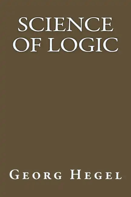 Science Of Logic - Paperback