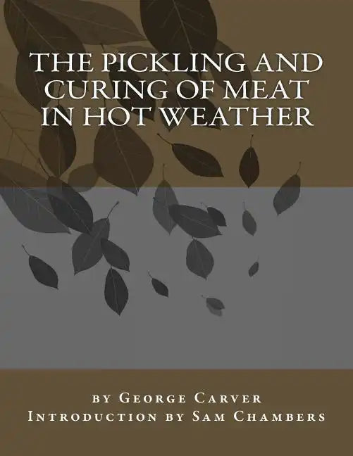 The Pickling and Curing of Meat In Hot Weather - Paperback