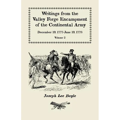 Writings from the Valley Forge Encampment of the Continental Army: December 19, 1777-June 19, 1778, Volume 2, 