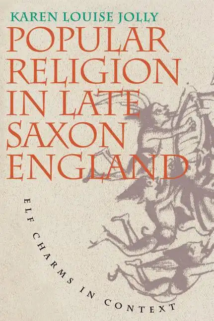 Popular Religion in Late Saxon England: Elf Charms in Context - Paperback