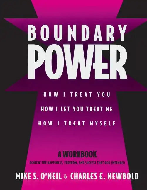 Boundary Power: How I Treat You, How I Let You Treat Me, How I Treat Myself - Paperback