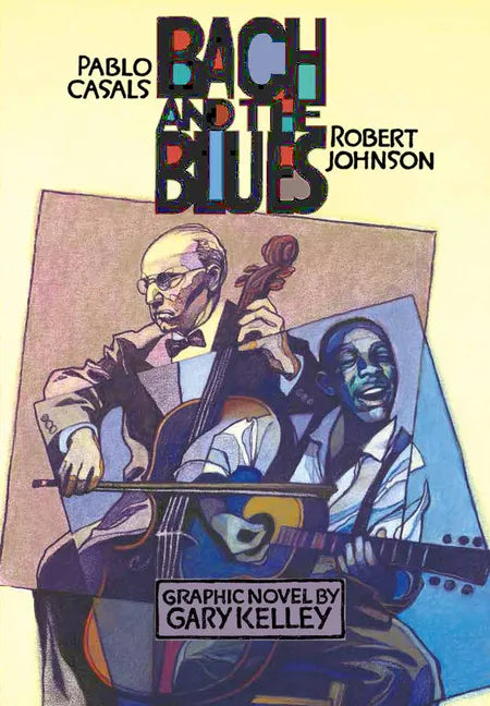 Bach and the Blues: Pablo Casals and Robert Johnson - Paperback