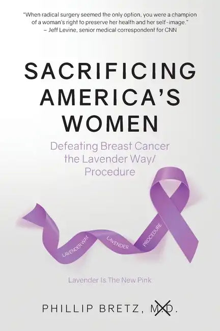 Sacrificing America's Women: Defeating Breast Cancer the Lavender Way/Procedure - Paperback