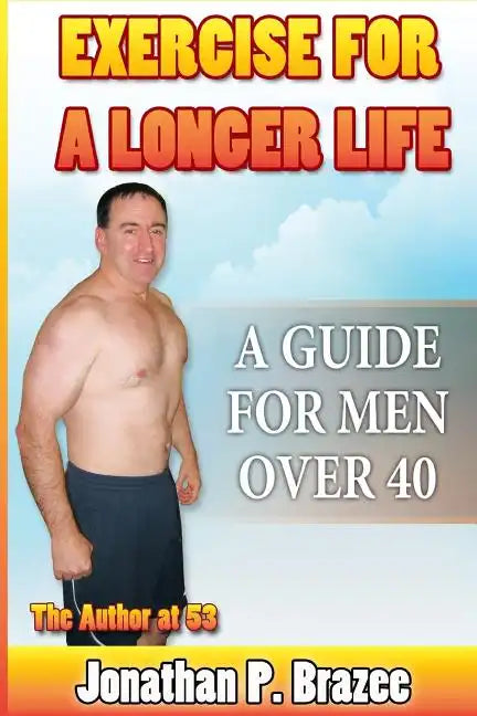 Exercise for a Longer Life: A Guide for Men Over 40 - Paperback