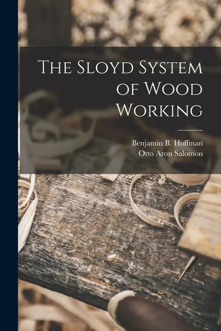 The Sloyd System of Wood Working - Paperback