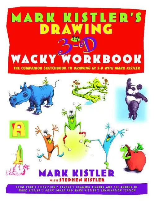 Mark Kistler's Drawing in 3-D Wack Workbook: The Companion Sketchbook to Drawing in 3-D with Mark Kistler (Original) - Paperback