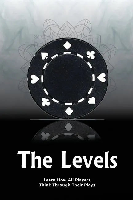 The Levels: Learn How All Players Think Through Their Plays - Paperback