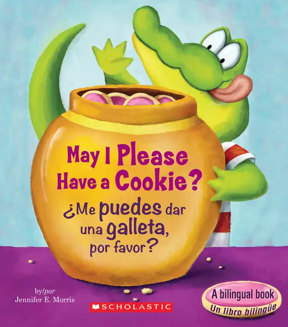 May I Please Have a Cookie? /¿Me Puedes Dar Una Galleta, Por Favor? (Scholastic Bilingual) - Board Book