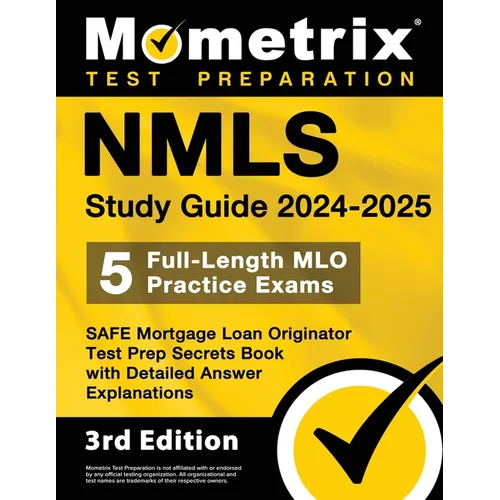 Nmls Study Guide 2024-2025 - 5 Full-Length Mlo Practice Exams, Safe Mortgage Loan Originator Test Prep Secrets Book with Detailed Answer Explanations: - Paperback