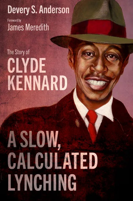 A Slow, Calculated Lynching: The Story of Clyde Kennard - Hardcover