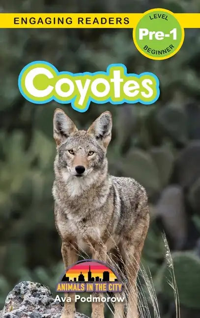 Coyotes: Animals in the City (Engaging Readers, Level Pre-1) - Hardcover