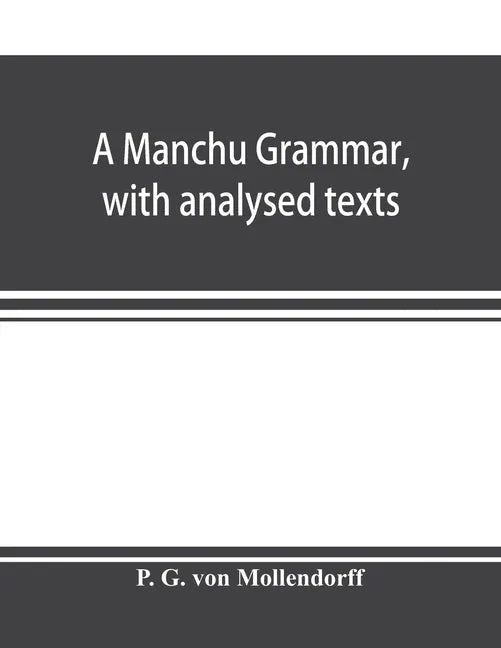 A Manchu grammar, with analysed texts - Paperback