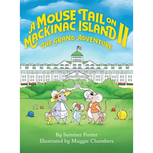 A Mouse Tail on Mackinac Island - Book 2: The Grand Adventure - Hardcover