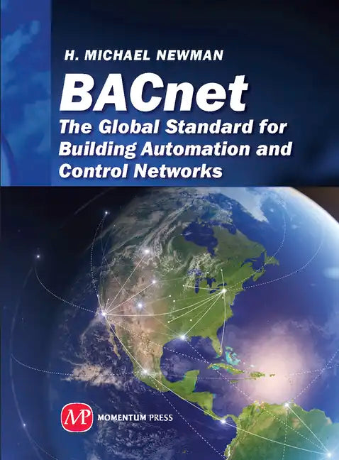BACnet: The Global Standard for Building Automation and Control Networks - Hardcover