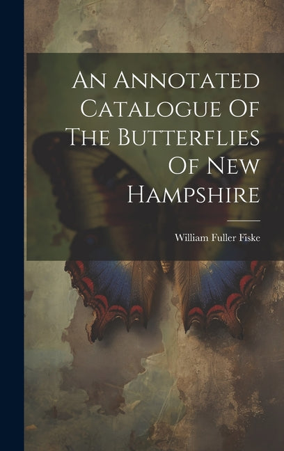 An Annotated Catalogue Of The Butterflies Of New Hampshire - Hardcover