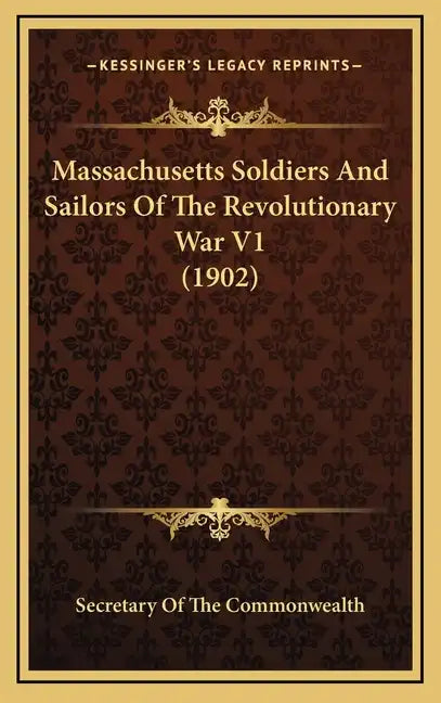Massachusetts Soldiers And Sailors Of The Revolutionary War V1 (1902) - Hardcover