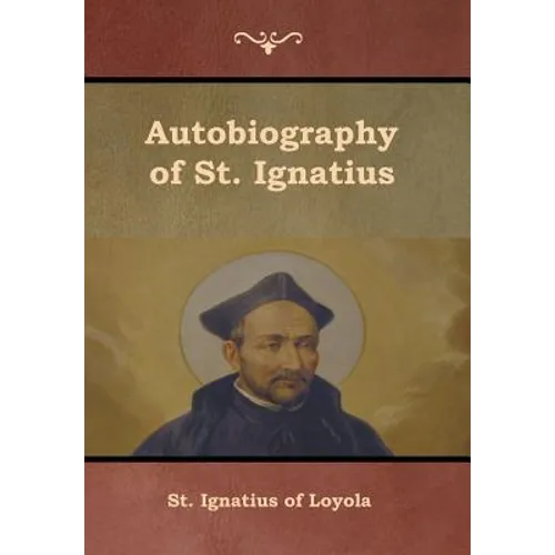 Autobiography of St. Ignatius - Hardcover