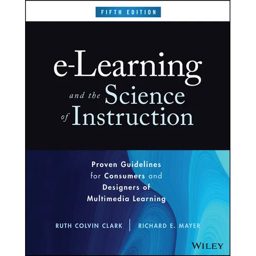 E-Learning and the Science of Instruction: Proven Guidelines for Consumers and Designers of Multimedia Learning - Hardcover