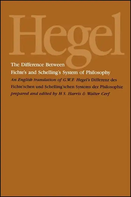The Difference Between Fichte's and Schelling's System of Philosophy: An English Translation of G. W. F. Hegel's Differenz des Fichte'schen und Schell - Paperback