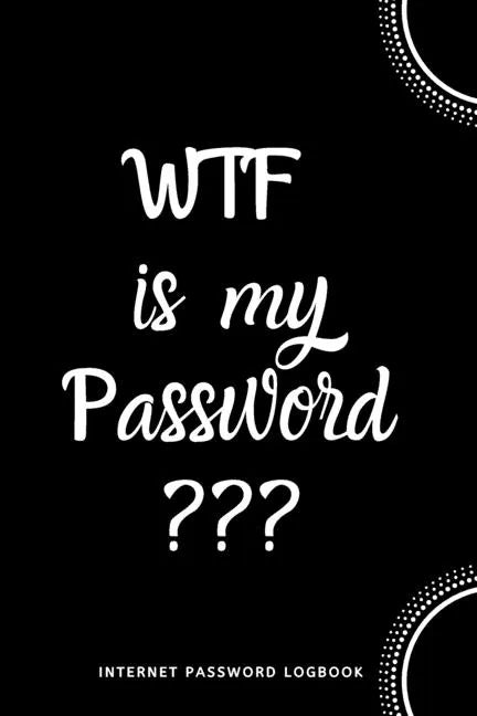 WTF Is My Password: Internet Password Logbook- Black and White - Paperback