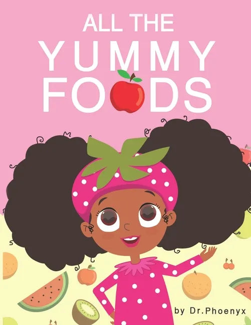 All The Yummy Foods: A Children's Healthy Eating Adventure - Paperback