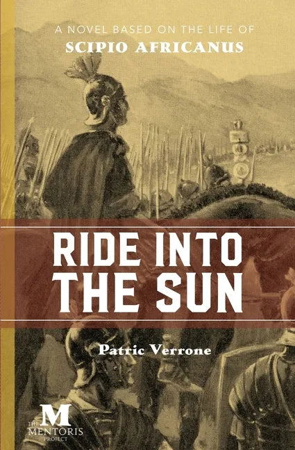 Ride Into the Sun: A Novel Based on the Life of Scipio Africanus - Paperback
