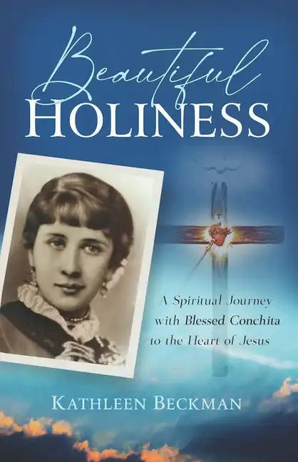 Beautiful Holiness: A Spiritual Journey with Blessed Conchita to the Heart of Jesus - Paperback