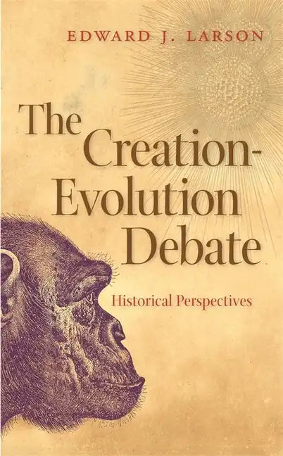 The Creation-Evolution Debate: Historical Perspectives - Paperback