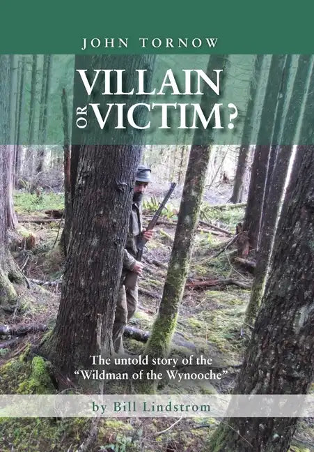 John Tornow Villain or Victim?: The Untold Story of the 
