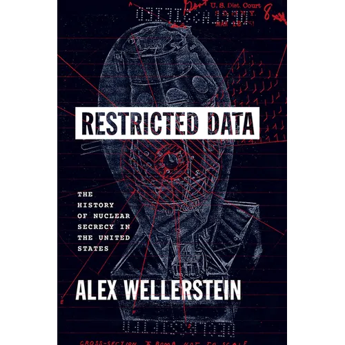 Restricted Data: The History of Nuclear Secrecy in the United States - Paperback