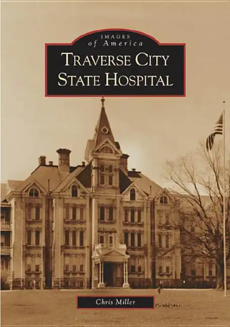 Traverse City State Hospital - Paperback
