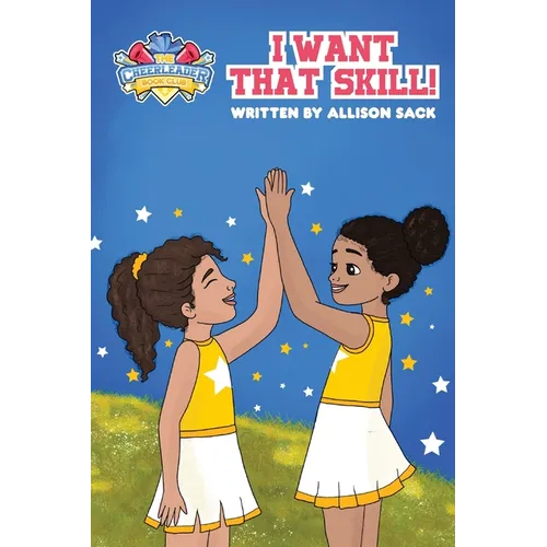 The Cheerleader Book Club: I Want That Skill! Mastering new tumble skills requires perseverance and dedication - Hardcover