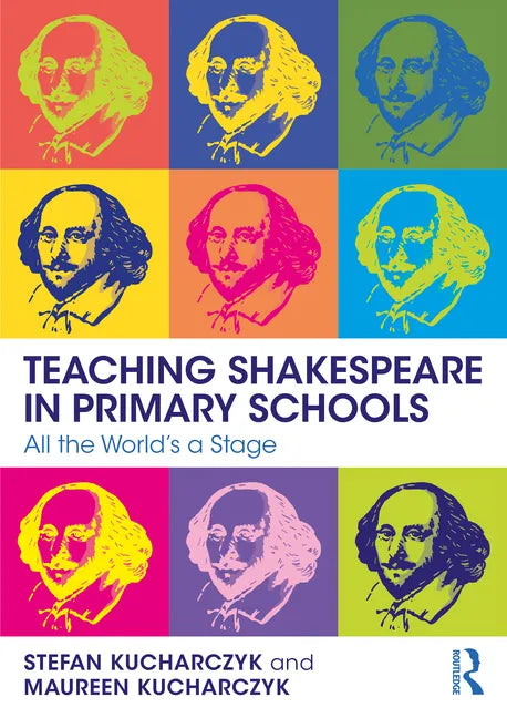 Teaching Shakespeare in Primary Schools: All the World's a Stage - Paperback