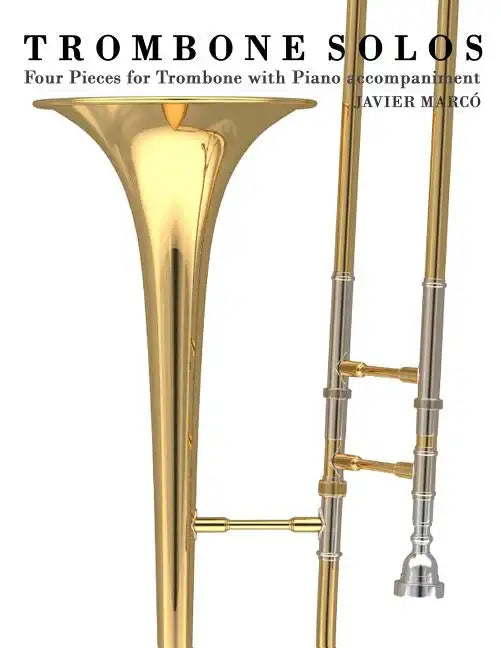 Trombone Solos: Four Pieces for Trombone with Piano Accompaniment - Paperback