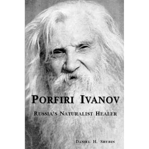 Porfiri Ivanov, Russia's Naturalist Healer - Paperback