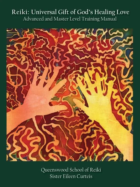 Reiki: Universal Gift of God's Healing Love Advanced and Master Level Training Manual - Paperback