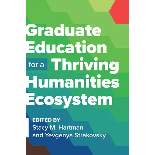 Graduate Education for a Thriving Humanities Ecosystem - Paperback